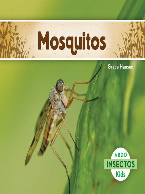 Title details for Mosquitos (Mosquitoes) by Grace Hansen - Available